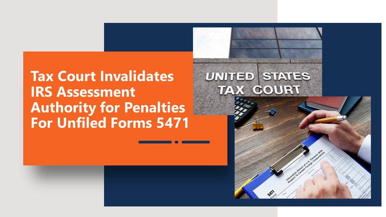 Tax Court Invalidates IRS Assessment Authority for Penalties For Unfiled Forms 5471