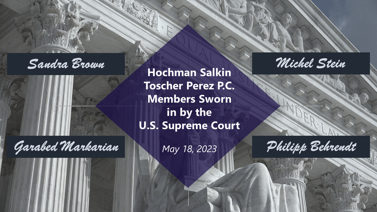 California Lawyers Association – Members of Hochman Salkin Toscher Perez P.C. Sworn in by the U.S. Supreme Court
