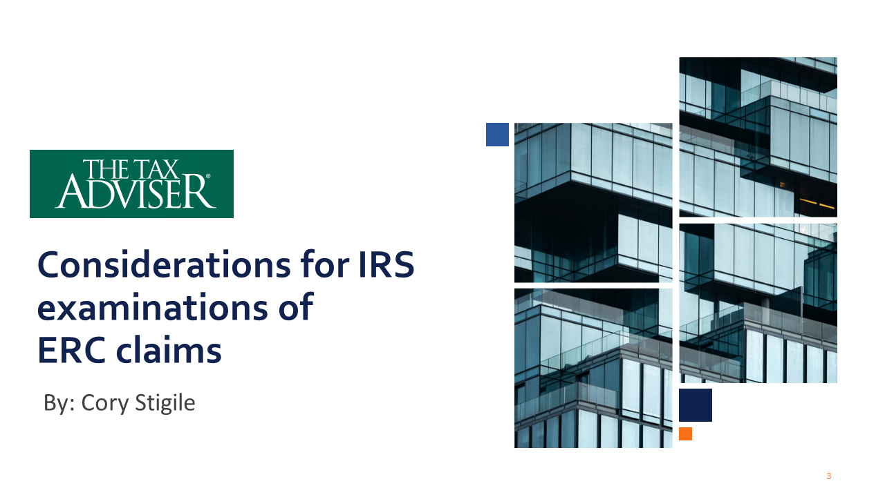 The Tax Adviser – Considerations for IRS examinations of ERC claims by Cory Stigile