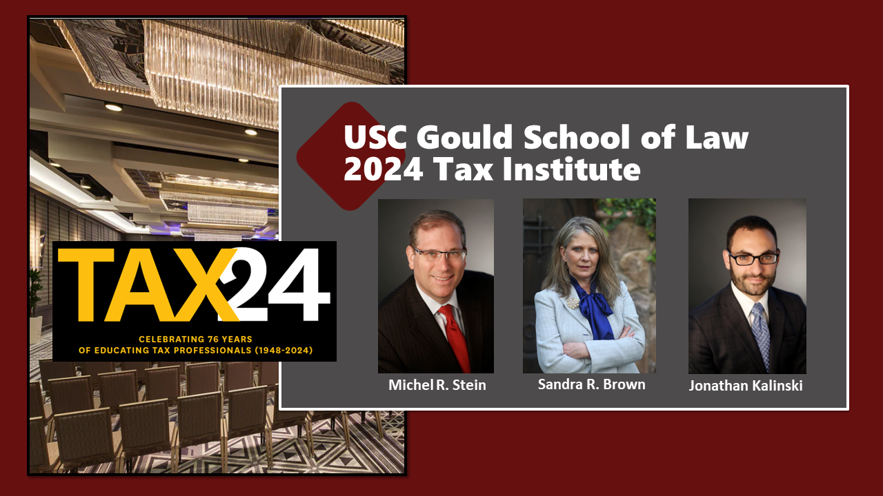 USC Gould School of Law 2024 Tax Institute – January 22-24, 2024