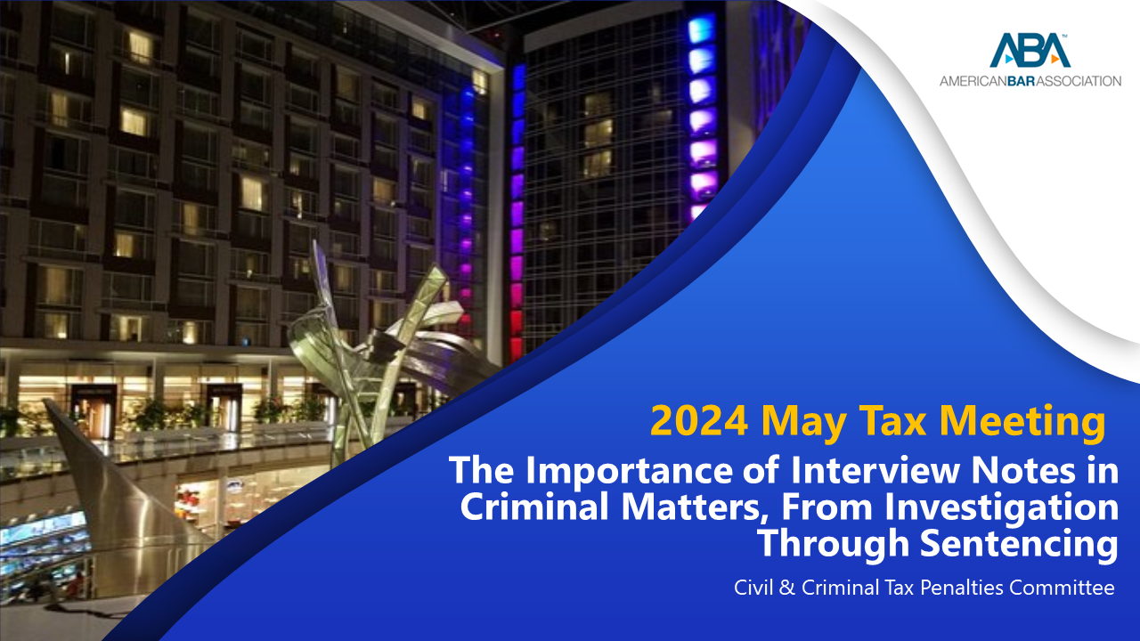 SANDRA R. BROWN to Speak at Upcoming ABA May Tax Meeting on The Importance of Interview Notes in Criminal Matters, From Investigation Through Sentencing – May 4, 2024