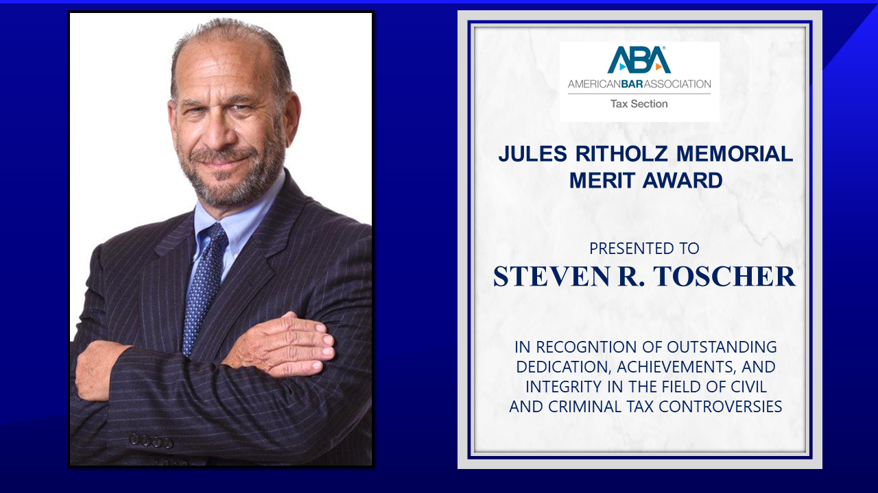 Steven R. Toscher to Receive the ABA Tax Section Jules Ritholz Merit Award – May 3, 2024